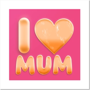 I LOVE MUM Posters and Art